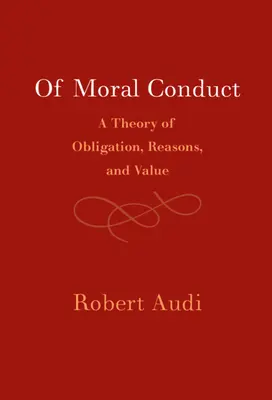 O moralnym postępowaniu: Teoria obowiązku, powodów i wartości - Of Moral Conduct: A Theory of Obligation, Reasons, and Value