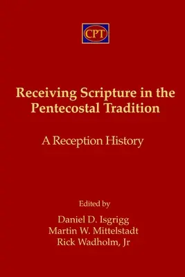 Odbiór Pisma Świętego w tradycji zielonoświątkowej: Historia recepcji - Receiving Scripture in the Pentecostal Tradition: A Reception History