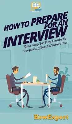 Jak przygotować się do rozmowy kwalifikacyjnej: Przewodnik krok po kroku, jak przygotować się do rozmowy kwalifikacyjnej - How To Prepare For An Interview: Your Step By Step Guide To Preparing For An Interview