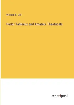 Parlor Tableaux i amatorskie przedstawienia teatralne - Parlor Tableaux and Amateur Theatricals