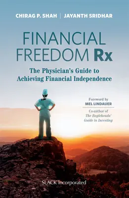 Financial Freedom Rx: Przewodnik lekarza po osiągnięciu niezależności finansowej - Financial Freedom Rx: The Physician's Guide to Achieving Financial Independence
