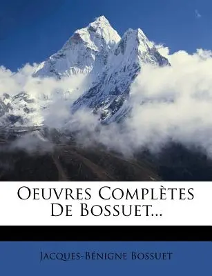 Oeuvres Completes de Bossuet ... - Oeuvres Completes de Bossuet...