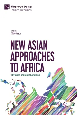 Nowe azjatyckie podejście do Afryki: Rywalizacja i współpraca - New Asian Approaches to Africa: Rivalries and Collaborations