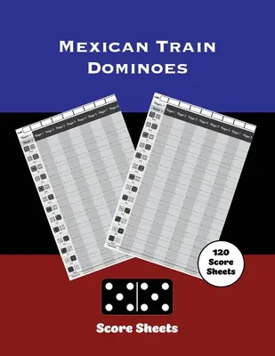 Arkusze wyników meksykańskiego pociągu: Domino, Chicken Foot Game Details Score Pad, Keep Track & Record Scores Pages, Book, Games Scorebook - Mexican Train Score Sheets: Dominoes, Chicken Foot Game Details Score Pad, Keep Track & Record Scores Pages, Book, Games Scorebook