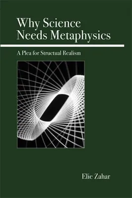 Dlaczego nauka potrzebuje metafizyki: Apel o realizm strukturalny - Why Science Needs Metaphysics: A Plea for Structural Realism