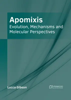 Apomixis: Ewolucja, mechanizmy i perspektywy molekularne - Apomixis: Evolution, Mechanisms and Molecular Perspectives