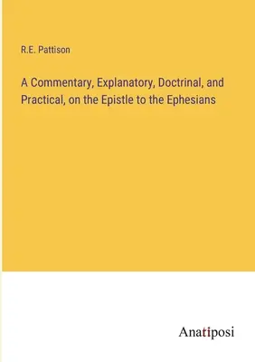 Komentarz wyjaśniający, doktrynalny i praktyczny do Listu do Efezjan - A Commentary, Explanatory, Doctrinal, and Practical, on the Epistle to the Ephesians