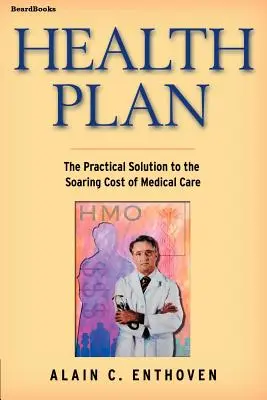 Plan zdrowotny: Praktyczne rozwiązanie rosnących kosztów opieki medycznej - Health Plan: The Practical Solution to the Soaring Cost of Medical Care