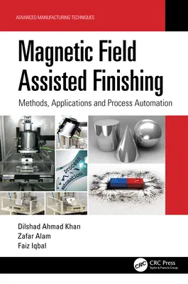 Wykańczanie wspomagane polem magnetycznym: metody, zastosowania i automatyzacja procesów - Magnetic Field Assisted Finishing: Methods, Applications and Process Automation