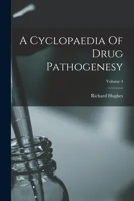 Cyklopedia patogenów narkotykowych; tom 4 - A Cyclopaedia Of Drug Pathogenesy; Volume 4