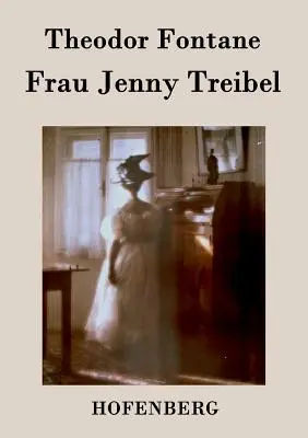 Frau Jenny Treibel: oder Wo sich Herz zum Herzen findt