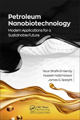 Nanobiotechnologia ropy naftowej: Nowoczesne zastosowania dla zrównoważonej przyszłości - Petroleum Nanobiotechnology: Modern Applications for a Sustainable Future