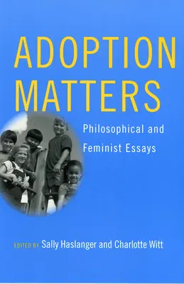 Adoption Matters: Eseje filozoficzne i feministyczne - Adoption Matters: Philosophical and Feminist Essays