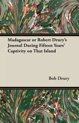 Madagaskar lub dziennik Roberta Drury'ego podczas piętnastoletniej niewoli na tej wyspie - Madagascar or Robert Drury's Journal During Fifteen Years' Captivity on That Island