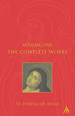 Dzieła kompletne św. Teresy z Avila, tom 1 - Complete Works St. Teresa of Avila Vol1