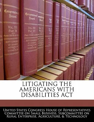 Postępowanie sądowe w sprawie Americans with Disabilities ACT - Litigating the Americans with Disabilities ACT