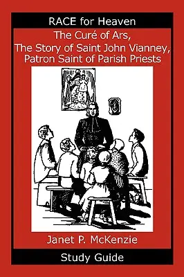 The Cur of Ars, historia świętego Jana Vianneya, patrona proboszczów Przewodnik do studiowania - The Cur of Ars, the Story of Saint John Vianney, Patron Saint of Parish Priests Study Guide