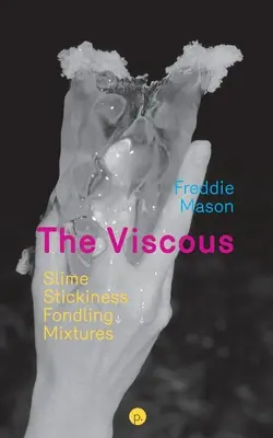 Lepki: Szlam, lepkość, pieszczoty, mieszaniny - The Viscous: Slime, Stickiness, Fondling, Mixtures