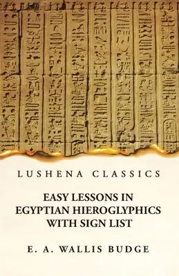 Łatwe lekcje egipskich hieroglifów z listą znaków - Easy Lessons in Egyptian Hieroglyphics With Sign List