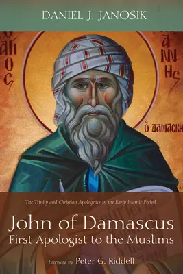 Jan z Damaszku, pierwszy apologeta muzułmanów - John of Damascus, First Apologist to the Muslims