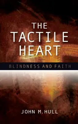 The Tactile Heart: Ślepota i wiara - The Tactile Heart: Blindness and Faith