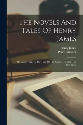 Powieści i opowiadania Henry'ego Jamesa: The Aspern Papers. The Turn Of The Screw. Kłamca. The Two Faces - The Novels And Tales Of Henry James: The Aspern Papers. The Turn Of The Screw. The Liar. The Two Faces