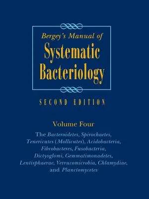 Bergey's Manual of Systematic Bacteriology: Tom 4: Bacteroidetes, Spirochaetes, Tenericutes (Mollicutes), Acidobacteria, Fibrobacteres, Fusobac - Bergey's Manual of Systematic Bacteriology: Volume 4: The Bacteroidetes, Spirochaetes, Tenericutes (Mollicutes), Acidobacteria, Fibrobacteres, Fusobac