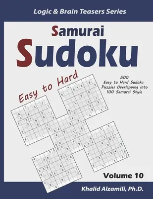 Samurai Sudoku: 500 łatwych i trudnych łamigłówek sudoku w 100 stylach samurajskich - Samurai Sudoku: 500 Easy to Hard Sudoku Puzzles Overlapping into 100 Samurai Style