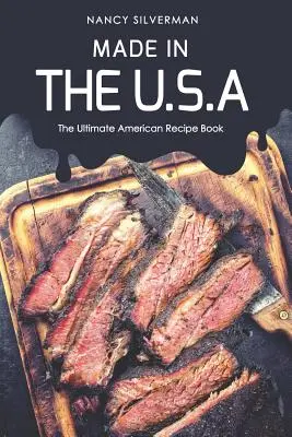 Wyprodukowano w USA: najlepsza amerykańska książka kucharska - Made in the U.S.A: The Ultimate American Recipe Book