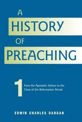 Historia kaznodziejstwa: tom pierwszy: 70 r. n.e. - 1572 r. - A History of Preaching: Volume One: AD 70 - 1572