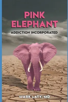 Różowy słoń: Addiction Incorporated - Pink Elephant: Addiction Incorporated