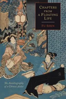 Chapters from a Floating Life: Autobiografia chińskiego artysty - Chapters from a Floating Life: The Autobiography of a Chinese Artist