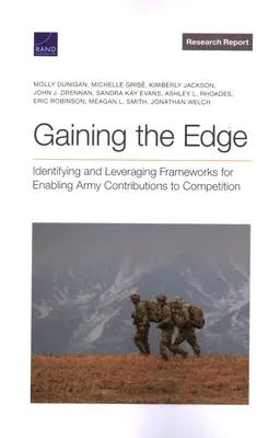 Zdobywanie przewagi: identyfikacja i wykorzystanie ram umożliwiających wkład armii w konkurencję - Gaining the Edge: Identifying and Leveraging Frameworks for Enabling Army Contributions to Competition