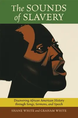 Dźwięki niewolnictwa: Odkrywanie historii Afroamerykanów poprzez piosenki, kazania i mowę - The Sounds of Slavery: Discovering African American History through Songs, Sermons, and Speech