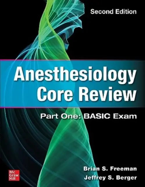 Anesthesiology Core Review: Część pierwsza: egzamin podstawowy, wydanie drugie - Anesthesiology Core Review: Part One: Basic Exam, Second Edition