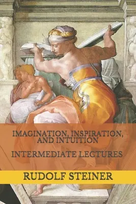 Wyobraźnia, inspiracja i intuicja: Wykłady pośrednie - Imagination, Inspiration, and Intuition: Intermediate Lectures