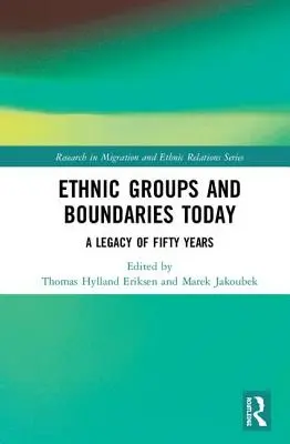 Grupy etniczne i granice dzisiaj: Dziedzictwo pięćdziesięciu lat - Ethnic Groups and Boundaries Today: A Legacy of Fifty Years