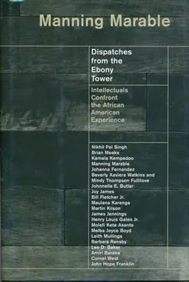 Dispatches from the Ebony Tower: Intelektualiści konfrontują się z doświadczeniem Afroamerykanów - Dispatches from the Ebony Tower: Intellectuals Confront the African American Experience