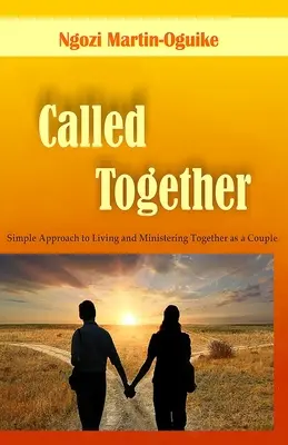 Wezwani razem: Proste podejście do wspólnego życia i służby jako para - Called Together: Simple Approach to Living and Ministering Together as a Couple