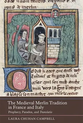 Średniowieczna tradycja Merlina we Francji i Włoszech: Proroctwo, paradoks i przekład - The Medieval Merlin Tradition in France and Italy: Prophecy, Paradox, and Translatio