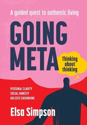 Going Meta: Myślenie o myśleniu - Prowadzenie do autentycznego życia - Going Meta: Thinking about thinking - A guided quest to authentic living