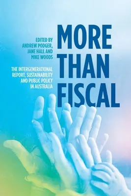 Więcej niż fiskalne: Raport międzypokoleniowy, zrównoważony rozwój i polityka publiczna w Australii - More Than Fiscal: The Intergenerational Report, Sustainability and Public Policy in Australia