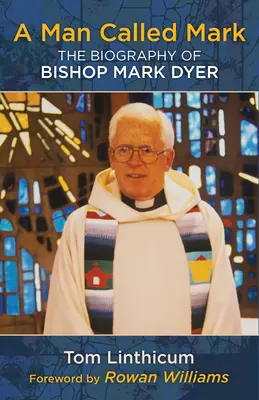 Człowiek zwany Markiem: Biografia biskupa Marka Dyera - A Man Called Mark: The Biography of Bishop Mark Dyer