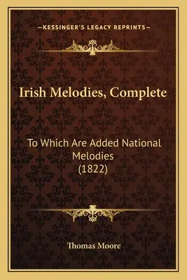Irish Melodies, Complete: Do których dodano melodie narodowe (1822) - Irish Melodies, Complete: To Which Are Added National Melodies (1822)
