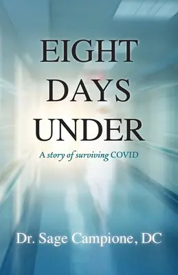Osiem dni pod ziemią: Historia przetrwania COVID - Eight Days Under: A Story of Surviving COVID