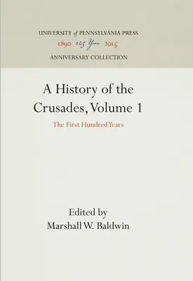 Historia wypraw krzyżowych, tom 1: Pierwsze sto lat - A History of the Crusades, Volume 1: The First Hundred Years