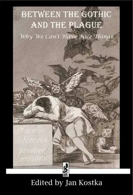 Między gotykiem a zarazą: Dlaczego nie możemy mieć ładnych rzeczy - Between the Gothic and the Plague: Why we can't have nice things