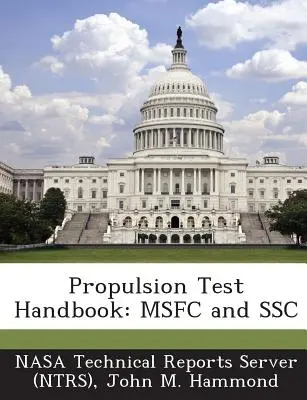 Propulsion Test Handbook: Msfc and Ssc (Nasa Technical Reports Server (Ntrs))