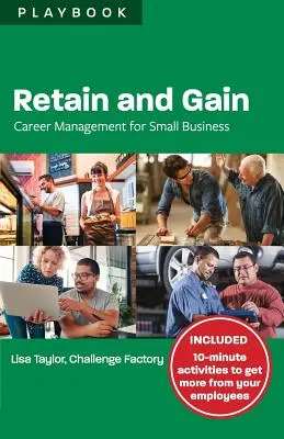 Zatrzymaj i zyskaj: Zarządzanie karierą w małych firmach - Retain and Gain: Career Management for Small Business Playbook