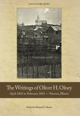 Pisma Olivera Olneya: Od kwietnia 1842 do lutego 1843 - Nauvoo, Illinois - The Writings of Oliver Olney: April 1842 to February 1843 - Nauvoo, Illinois